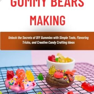 GUMMY BEARS MAKING: Unlock the Secrets of DIY Gummies with Simple Tools, Flavoring Tricks, and Creative Candy Crafting Ideas (English Edition) - PARKER, XIMENA (Cervejas)
