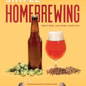 Simple Homebrewing: Great Beer, Less Work, More Fun (English Edition) - Conn, Denny (Cervejas)