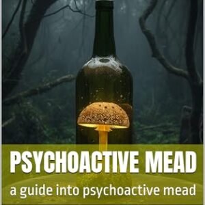 psychoactive mead: a guide into psychoactive mead (guide to making mead) (English Edition) - passer , sebastin (Cervejas)