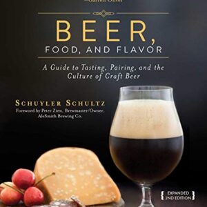 Beer, Food, and Flavor: A Guide to Tasting, Pairing, and the Culture of Craft Beer (English Edition) - Schultz, Schuyler (Cervejas)