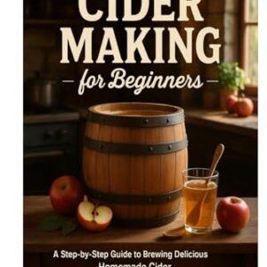 Cider Making for Beginners: A Step-by-Step Guide to Brewing Delicious Homemade Cider - James, Lawson (Cervejas)