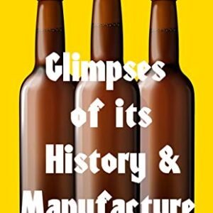 AMERICAN BEER: HISTORY AND MANUFACTURE, GLIMPSES OF (English Edition) - Robinson, D C (Cervejas)