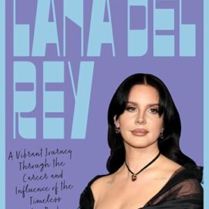 Lana Del Rey: A Vibrant Journey Through the Career and Influence of the Timeless Indie-Pop Icon (Fierce and Fearless) (English Edition) - Fragassi, Selena (CDs)