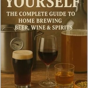 Brew It Yourself: The Complete Guide to Home Brewing Beer, Wine & Spirits (English Edition) - Brewtopia.com.au (Cervejas)
