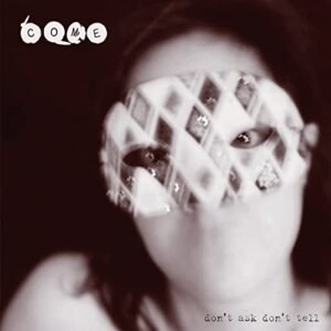 Don’t Ask Don’t Tell (Expanded Edition) (2CD) - Come (CDs)