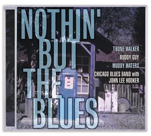 Nothin But the Blues - T-Bone Walker, Buddy Guy, Muddy Waters, Chicago Blues Band Featuring John Lee Hooker (CDs)