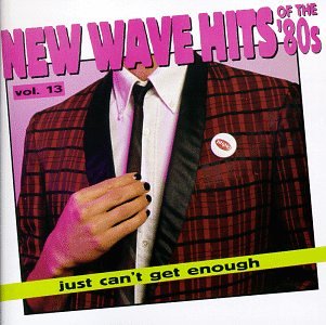 Just Can't Get Enough: New Wave Hits of the '80s, Vol. 13 - Various Artists (CDs)