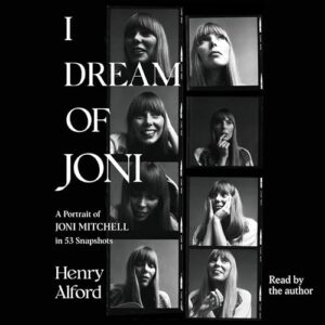 I Dream of Joni: A Portrait of Joni Mitchell in 53 Snapshots - Alford, Henry (CDs)