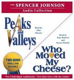 The Spencer Johnson Audio Collection: Including Who Moved My Cheese? and Peaks and Valleys - Johnson M.D., Spencer (CDs)