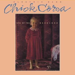 EYE OF THE BEHOLDER - Chick Corea Elektric Band (CDs)