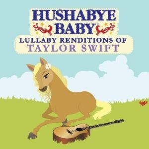 Lullaby Renditions of Taylor Swift - Hushabye Baby Taylor Swift (CDs)