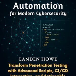Nmap Recon Automation for Modern Cybersecurity: Transform Penetration Testing with Advanced Scripts, CI/CD Integration, and Actionable Reporting (English Edition) - Howe, Landen (CDs)