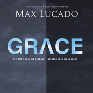 Grace: More Than We Deserve, Greater Than We Imagine - Lucado, Max (CDs)