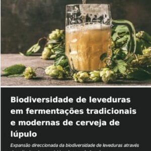 Biodiversidade de leveduras em fermentações tradicionais e modernas de cerveja de lúpulo: Expansão direccionada da biodiversidade de leveduras através ... de caça às leveduras (Portuguese Edition) - Htuzler, Mathias (Cervejas)