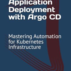 Strategic Application Deployment with Argo CD: Mastering Automation for Kubernetes Infrastructure - Trex, Nova (CDs)