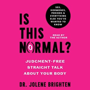 Is This Normal?: Judgement-Free Straight Talk about Your Body - Brighten, Jolene (CDs)
