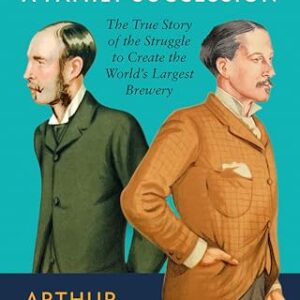 Guinness: A Family Succession: The True Story of the Struggle to Create the World's Largest Brewery (English Edition) - Guinness, Arthur Edward (Cervejas)