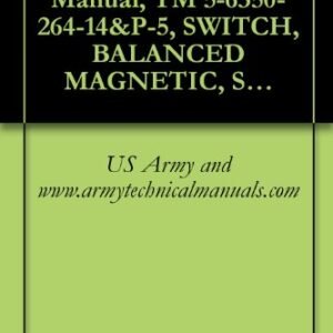 US Army, Technical Manual, TM 5-6350-264-14&P-5, SWITCH, BALANCED MAGNETIC, SA-1955/FSS-9(V), NSN 6350-00-228-25 (English Edition) - US Army and www.armytechnicalmanuals.com (CDs)