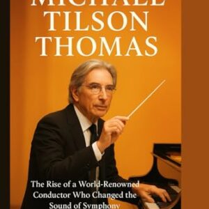 Michael Tilson Thomas: The Rise of a World-Renowned Conductor Who Changed the Sound of Symphony - George, Miranda J. (CDs)