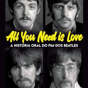All you need is love - A história oral do fim dos Beatles: Entrevistas inéditas com os Beatles e seus confidentes - Brown, Peter (CDs)