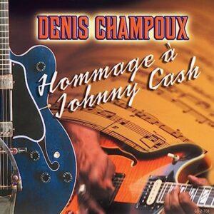 Hommage A Johnny Cash - Denis Champoux (CDs)