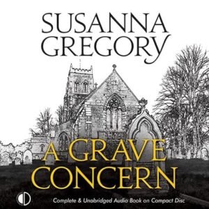 A Grave Concern - Gregory, Susanna (CDs)