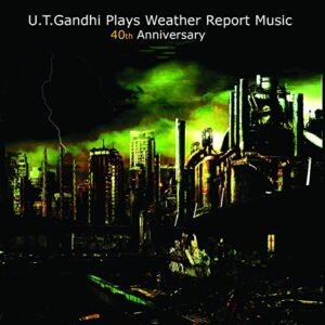 Plays Weather Report Music 40th Annivers - Gandhi U T (CDs)