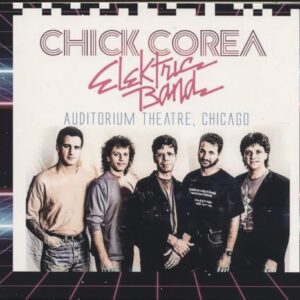 Auditorium Theatre, Chicago - Chick Corea Elektric Band (CDs)