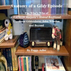 Anatomy of a Gildy Episode: The Who's Who of Gg470129 Marjorie's Hotrod Boyfriend: The Great Gildersleeve; John Whedon and Beyond - Adler, Peggy (CDs)