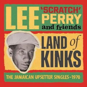 Land Of Kinks: The Jamaican Upsetter Singles 1970 - Perry, Lee Scratch & Friends (CDs)