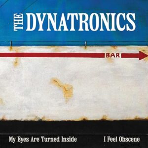 My Eyes Are Turned Inside / I Feel Obscene - The Dynatronics (Discos de Vinil)