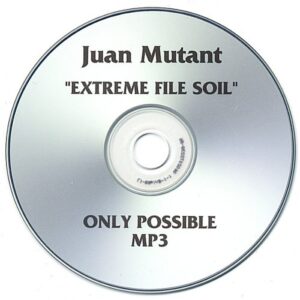 Extreme File Soil - Mutant, Juan (CDs)