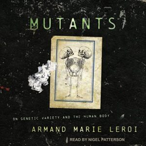 Mutants: On Genetic Variety and the Human Body - Leroi, Armand Marie (CDs)