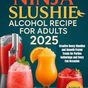 The complete Ninja Slushie Alcohol Recipe for Adults 2025: Creative Boozy Slushies and Smooth Frozen Treats for Parties Gatherings and Every Fun Occasion (English Edition) - Ferguson, Lizzy (Cervejas)
