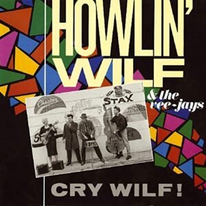 Cry Wolf - Howlin' Wilf & the Vee-Jays (CDs)