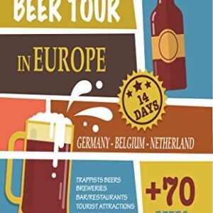 Amazing Beer Tour in Europe in 14 Days: + 70 Beers from Germany, Belgium and Netherlands (English Edition) - Smith, Alexandre (Cervejas)