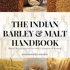The Indian Barley–Malt Handbook: Barley, Malt & Adjuncts for India: Cultivation to Brewing (Seed to Glass: Indian Beer & Brewing Series) (English Edition) - Bachhao, Rashtresh (Cervejas)