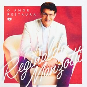 Padre Reginaldo Manzotti - O Amor Restaura [CD] - Padre Reginaldo Manzotti (CDs)