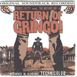 Return of Gringo - PRINCE FATTY MEETS THE MUTANT (CDs)