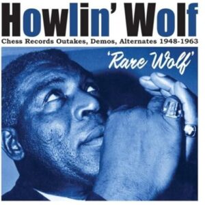 Rare Wolf 1948 to 1963 - HOWLIN' WOLF (CDs)
