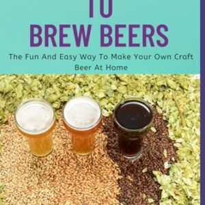 HOW TO BREW BEERS: The Fun And Easy Way To Make Your Own Craft Beer At Home - CASTILL0, AMIRA (Cervejas)