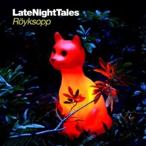 Late Night Tales [帯解説・国内仕様輸入盤] (BRALN32) - Röyksopp (CDs)