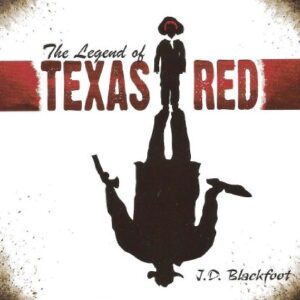 The Legend of Texas Red - J.D. Blackfoot (CDs)