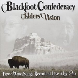 Elders Vision - Blackfoot Confederacy (CDs)