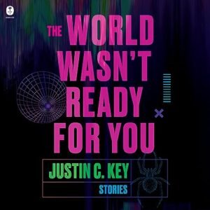The World Wasn't Ready for You: Stories - Key, Justin C (CDs)
