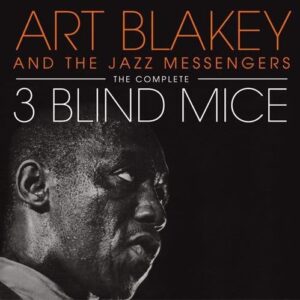 Complete Three Blind Mice - Art Blakey The Jazz Messengers (CDs)