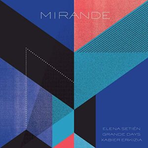 Mirande [Disco de Vinil] - Grande Days Elena Setien Xabier Erkizia (CDs)