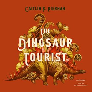 The Dinosaur Tourist - Kiernan, Caitlín R (CDs)