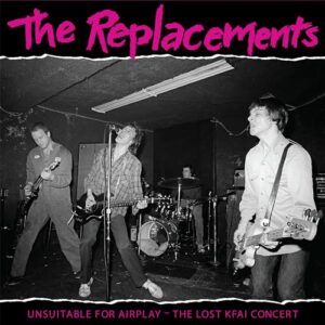 Unsuitable For Airplay: The Lost Kfai Concert (Live) (RSD Exclusive) - The Replacements (Discos de Vinil)