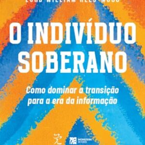 O indivíduo soberano: Como dominar a transição para a era da informação - Davidson, James Dale (CDs)